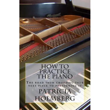 How to Practice the Piano: Tips from a Veteran Piano Teacher