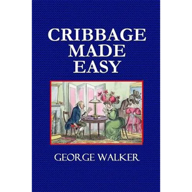 Cribbage Made Easy - The Cribbage Player's Textbook