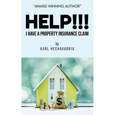 HELP!!! I Have A Property Insurance Claim