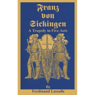 Franz Von Sickingen: A Tragedy in Five Acts