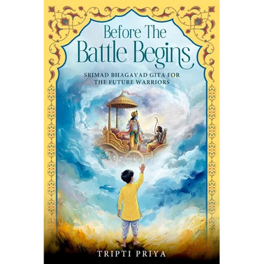 Before the Battle Begins - Srimad Bhagavad Gita for The Future Warriors