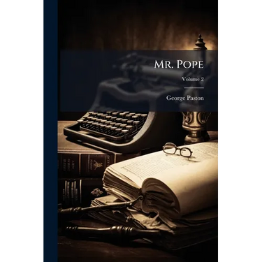 Mr. Pope: His Life And Times; Volume 2