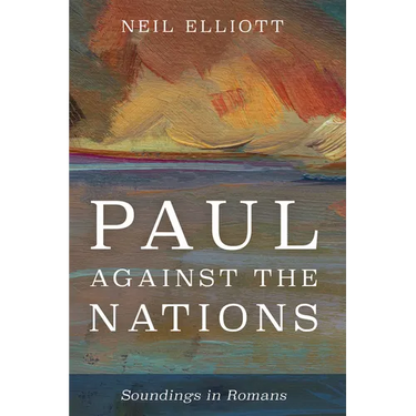 Paul Against the Nations: Soundings in Romans