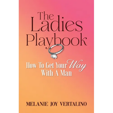 The Ladies Playbook: How to Get Your Way with a Man