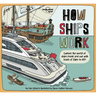 Lonely Planet Kids How Ships Work: Brilliant Facts & Lift the Flaps Amazing Illustrations Explore Cruise Liners & Beautiful Sailboats See How They've