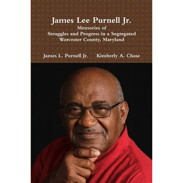 James Lee Purnell Jr.: Memories of Struggles and Progress in a Segregated Worcester County, Maryland