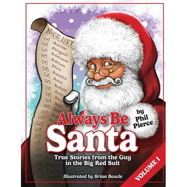 Always Be Santa: True Stories From The Guy In The Big Red Suit Vol.1