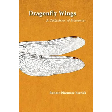 Dragonfly Wings: A Collection of Memories