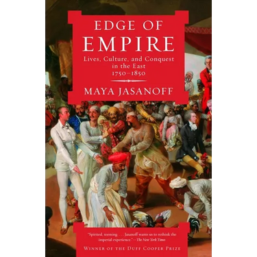 Edge of Empire: Lives, Culture, and Conquest in the East, 1750-1850