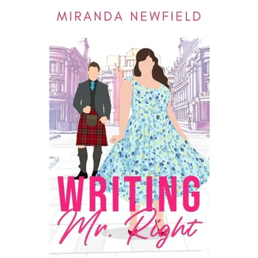 Writing Mr Right: A Kilted Romantic Comedy