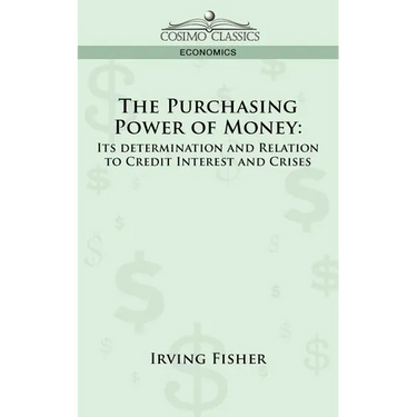 The Purchasing Power of Money: Its Determination and Relation to Credit Interest and Crises
