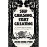 Stop Chasing, Start Creating: A Timeless Fable on Mindset, Resilience, and Meaningful Work