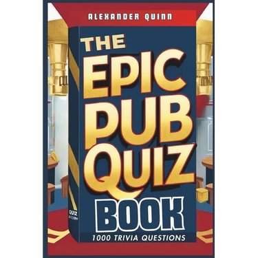 The Epic Pub Quiz Book: 1000 Trivia Questions: General Knowledge, Entertainment, Sports, History, Science, Geography, Fun Party Games and Brain Teaser