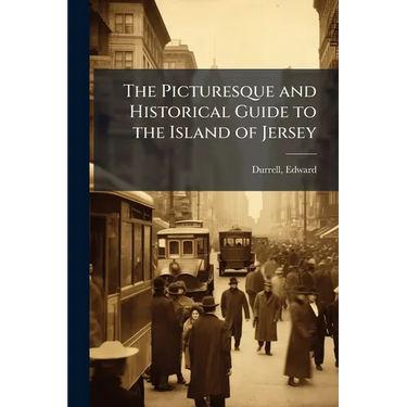 The Picturesque and Historical Guide to the Island of Jersey