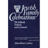 Jewish Family Celebrations: The Sabbath, Festivals, and Ceremonies