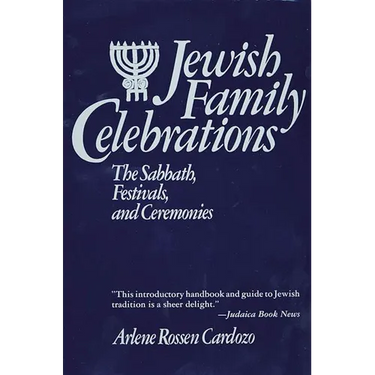 Jewish Family Celebrations: The Sabbath, Festivals, and Ceremonies