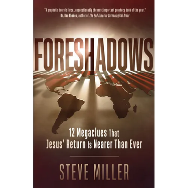 Foreshadows: 12 Megaclues That Jesus' Return Is Nearer Than Ever
