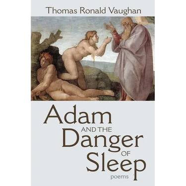 Adam and the Danger of Sleep: Poems