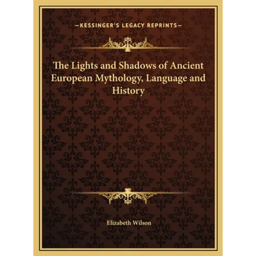 The Lights and Shadows of Ancient European Mythology, Language and History