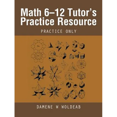 Math 6-12 Tutor's Practice Resource: Practice Only