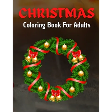 Christmas Coloring Book For Adults: Home for the Holidays - Coloring in a Winter Wonderlands
