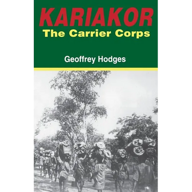 Kariakor. the Carrier Corps. the Story of the Military Labour Forces in the Conquest of German East Africa, 1914-1918