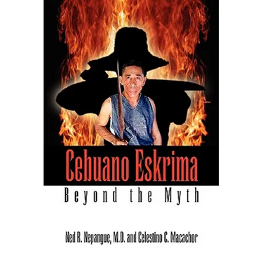 Cebuano Eskrima: Beyond the Myth