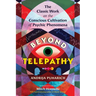 Beyond Telepathy: The Classic Work on the Conscious Cultivation of Psychic Phenomena
