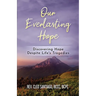 Our Everlasting Hope: Discovering Hope Despite Life's Tragedies