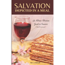 Salvation Depicted in a Meal: An Hebraic Christian Guide to Passover