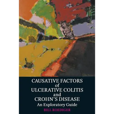 Causative Factors of Ulcerative Colitis and Crohn's Disease: An Exploratory Guide