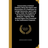Conservation of School Children; Being the Papers and Discussions of a Conference at Lehigh University, April 3 and 4, 1912, Under the Auspices of the