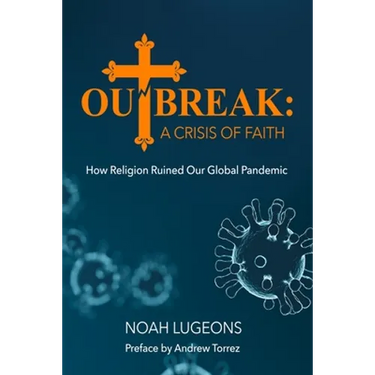 Outbreak: A Crisis of Faith: How Religion Ruined Our Global Pandemic
