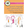 Speech, Language and Communication for Healthy Little Minds: Practical Ideas to Promote Communication for Wellbeing in the Early Years