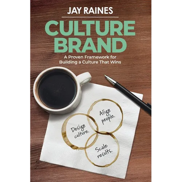 Culture Brand: A Proven Framework for Building a Culture That Wins