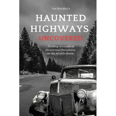 Haunted Highways Uncovered: Thrilling Accounts of Paranormal Phenomena on the World's Roads