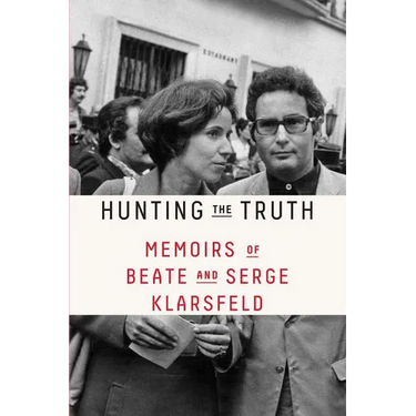 Hunting the Truth: Memoirs of Beate and Serge Klarsfeld