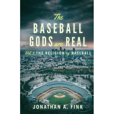 The Baseball Gods are Real: Vol. 3 - The Religion of Baseball