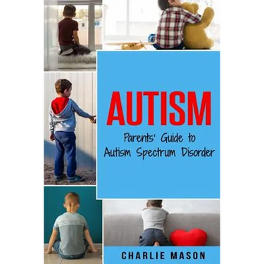 Autism: Parents' Guide to Autism Spectrum Disorder: autism books for children