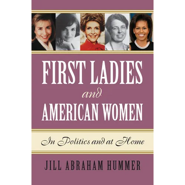 First Ladies and American Women: In Politics and at Home