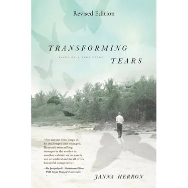 Transforming Tears: Based on a True Story (revised edition)