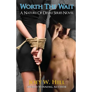 Worth The Wait: A Nature Of Desire Series Novel