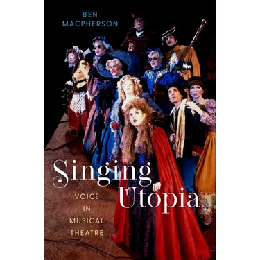 Singing Utopia: Voice in Musical Theatre