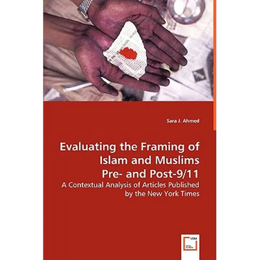 Evaluating the Framing of Islam and Muslims Pre- and Post-9/11 - A Contextual Analysis of Articles Published by the New York Times