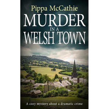 Murder in a Welsh Town: A cozy mystery about a dramatic crime