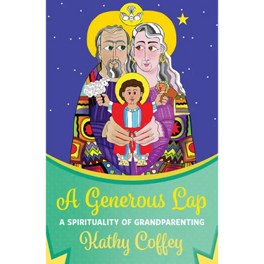 A Generous Lap: A Spirituality of Grandparenting
