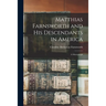 Matthias Farnsworth and His Descendants in America: a Monograph