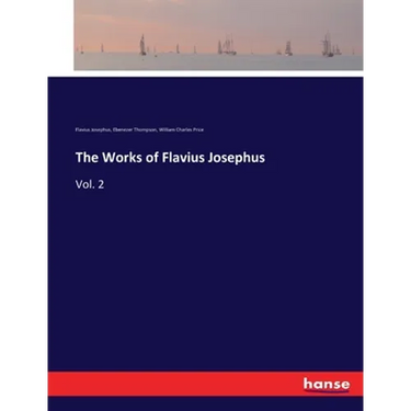 The Works of Flavius Josephus: Vol. 2