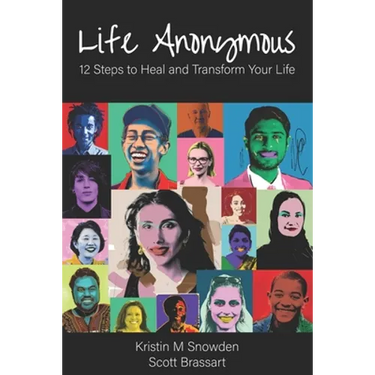 Life Anonymous: 12 Steps to Heal and Transform Your Life