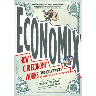 Economix: How Our Economy Works (and Doesn't Work), in Words and Pictures